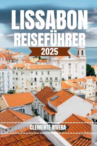 LISSABON REISEFÜHRER: Enthüllung der verborgenen Schätze und Lokale der Stadt LISSABON REISEFÜHRER: Enthüllung der verborgenen Schätze und Lokale der Stadt von Independently published