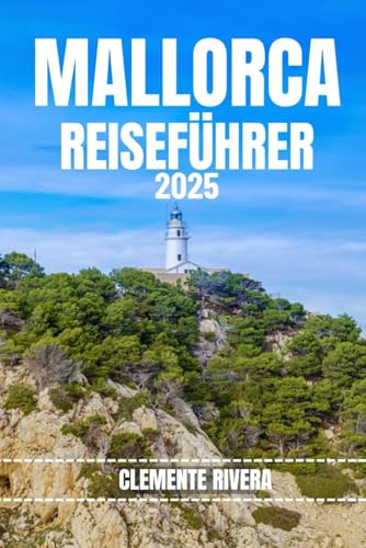 MALLORCA REISEFÜHRER: Entdecken Sie verborgene Schätze und lokale Geheimnisse. Alles, was Sie wissen müssen, bevor Sie losfahren. MALLORCA REISEFÜHRER: Entdecken Sie verborgene Schätze und lokale Geheimnisse. Alles, was Sie wissen müssen, bevor Sie losfahren. von Independently published