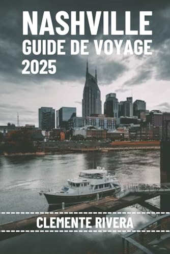 NASHVILLE GUIDE DE VOYAGE: Dévoilement du cœur et de l'âme de Music City NASHVILLE GUIDE DE VOYAGE: Dévoilement du cœur et de l'âme de Music City von Independently published