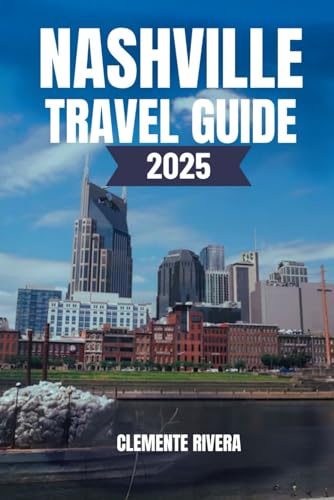 NASHVILLE TRAVEL GUIDE: Unveiling the Heart and Soul of Music City (Rivera Travel Tours & Adventures) von Independently published
