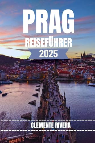 PRAG REISEFÜHRER: Entdecken Sie verborgene Schätze und lokale Geheimnisse. Alles, was Sie wissen müssen, bevor Sie losfahren. PRAG REISEFÜHRER: Entdecken Sie verborgene Schätze und lokale Geheimnisse. Alles, was Sie wissen müssen, bevor Sie losfahren. von Independently published