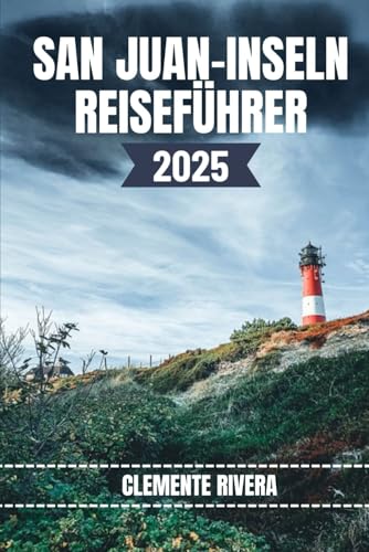 SAN JUAN-INSELN REISEFÜHRER: Entdecken Sie lokale Schätze: Versteckte Strände, lokale Schätze und Abenteuer abseits der ausgetretenen Pfade SAN JUAN-INSELN REISEFÜHRER: Entdecken Sie lokale Schätze: Versteckte Strände, lokale Schätze und Abenteuer abseits der ausgetretenen Pfade von Independently published