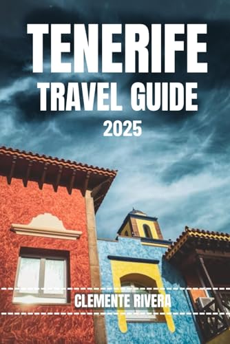 TENERIFE TRAVEL GUIDE: Uncover Hidden Gems & Local Secrets. Everything You Need to Know Before You Go. (Rivera Travel Tours & Adventures) von Independently published