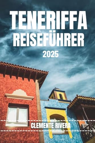 TENERIFFA REISEFÜHRER: Entdecken Sie verborgene Schätze und lokale Geheimnisse. Alles, was Sie wissen müssen, bevor Sie losfahren. TENERIFFA REISEFÜHRER: Entdecken Sie verborgene Schätze und lokale Geheimnisse. Alles, was Sie wissen müssen, bevor Sie losfahren.