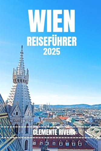 WIEN REISEFÜHRER: Entdecken Sie verborgene Schätze und lokale Geheimnisse. Alles, was Sie wissen müssen, bevor Sie losfahren. WIEN REISEFÜHRER: Entdecken Sie verborgene Schätze und lokale Geheimnisse. Alles, was Sie wissen müssen, bevor Sie losfahren. von Independently published
