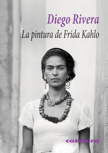 La pintura de Frida Kahlo La pintura de Frida Kahlo von Casimiro Libros