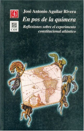 En pos de la quimera. Reflexiones sobre el experimento constitucional atlantico (Seccion de Obras de Historia) von Fondo de Cultura Economica USA