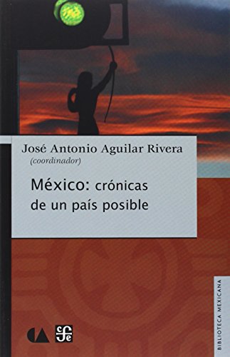 Mexico: Cronicas de un Pais Posible (Biblioteca Mexicana) von Brand: Fondo de Cultura Económica