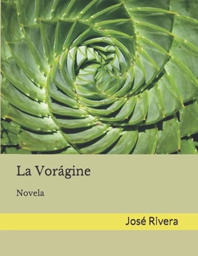 La Vorágine: Novela