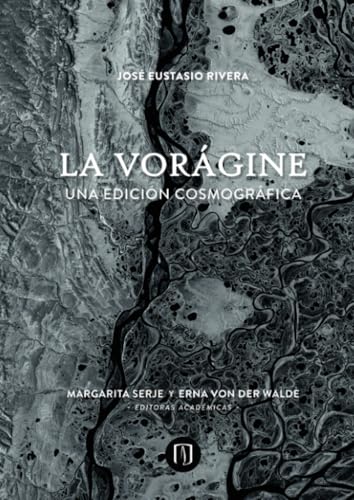 La vorágine: Una edición cosmográfica von Universidad de los Andes