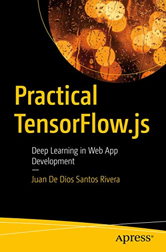 Practical TensorFlow.js: Deep Learning in Web App Development von Apress