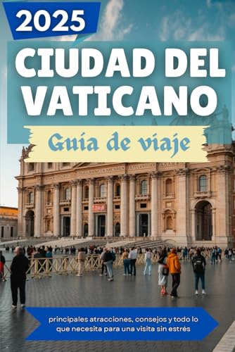 CIUDAD DEL VATICANO Guía de viaje 2025: principales atracciones, consejos y todo lo que necesita para una visita sin estrés CIUDAD DEL VATICANO Guía de viaje 2025: principales atracciones, consejos y todo lo que necesita para una visita sin estrés von Independently published