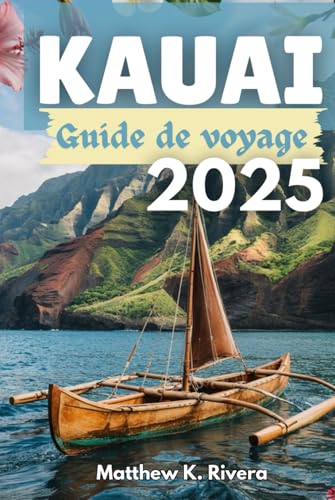 KAUAI Guide de voyage 2025: Où aller, ce qu'il faut éviter et comment voyager intelligemment sur l'île la plus intacte d'Hawaï KAUAI Guide de voyage 2025: Où aller, ce qu'il faut éviter et comment voyager intelligemment sur l'île la plus intacte d'Hawaï von Independently published