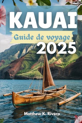 KAUAI Guide de voyage 2025: Où aller, ce qu'il faut éviter et comment voyager intelligemment sur l'île la plus intacte d'Hawaï KAUAI Guide de voyage 2025: Où aller, ce qu'il faut éviter et comment voyager intelligemment sur l'île la plus intacte d'Hawaï von Independently published