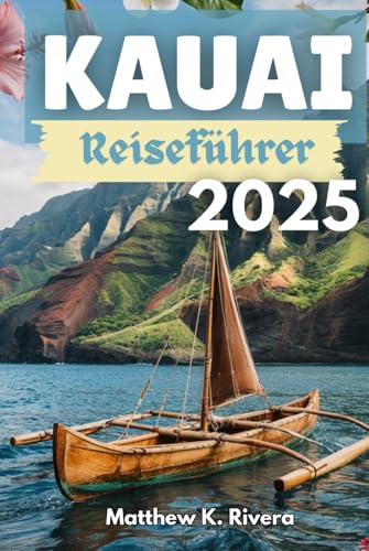 KAUAI Reiseführer 2025: Wohin sollte man gehen, was man auslassen sollte und wie man auf Hawaiis unberührtester Insel intelligent unterwegs ist KAUAI Reiseführer 2025: Wohin sollte man gehen, was man auslassen sollte und wie man auf Hawaiis unberührtester Insel intelligent unterwegs ist von Independently published
