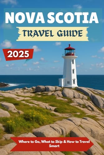 NOVA SCOTIA Travel guide 2025: Where to Go, What to Skip & How to Travel Smart NOVA SCOTIA Travel guide 2025: Where to Go, What to Skip & How to Travel Smart von Independently published