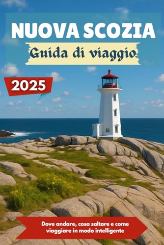 NUOVA SCOZIA Guida di viaggio 2025: Dove andare, cosa saltare e come viaggiare in modo intelligente NUOVA SCOZIA Guida di viaggio 2025: Dove andare, cosa saltare e come viaggiare in modo intelligente von Independently published