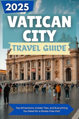 VATICAN CITY Travel guide 2025: Top Attractions, Insider Tips, and Everything You Need for a Stress-Free Visit VATICAN CITY Travel guide 2025: Top Attractions, Insider Tips, and Everything You Need for a Stress-Free Visit von Independently published