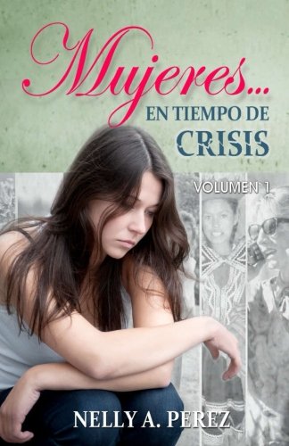 Mujeres... en tiempo de Crisis: Volumen 1 von Ediciones Crecimiento Cristiano