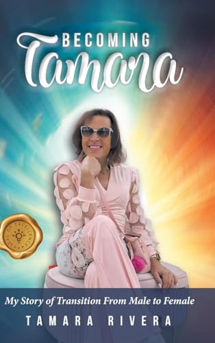 Becoming Tamara: My Story of Transition From Male to Female von MainSpring Books