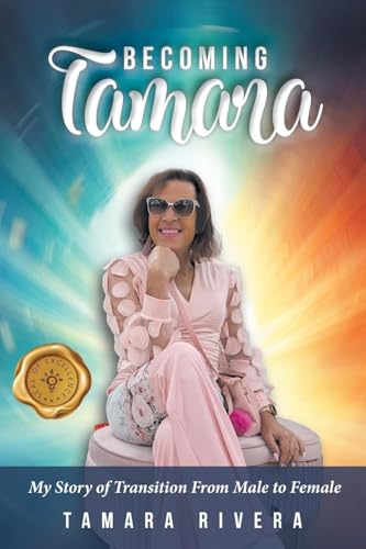 Becoming Tamara: My Story of Transition From Male to Female von MainSpring Books