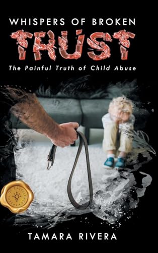 Whispers of Broken Trust: The Painful Truth of Child Abuse von MainSpring Books