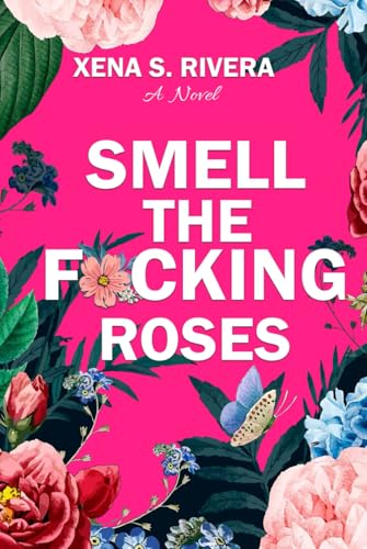 Smell The F*cking Roses von Self-Publish