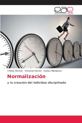 Normalización: y la creación del individuo disciplinado von Editorial Académica Española