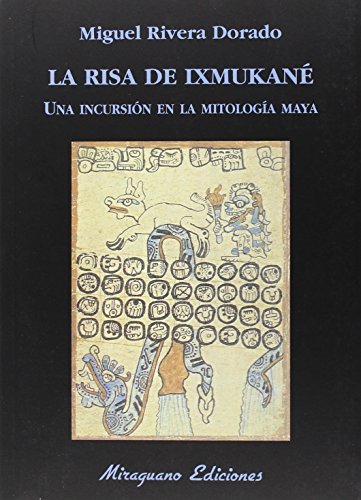 La risa de Ixmukané : una incursión el la mitología Maya (Libros de los Malos Tiempos. Serie Mayor) von Miraguano Ediciones