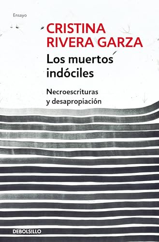 Los muertos indóciles / The Unmanageable Dead: Necroescrituras Y Desapropiacion