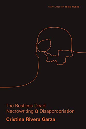 The Restless Dead: Necrowriting and Disappropriation (Critical Mexican Studies)