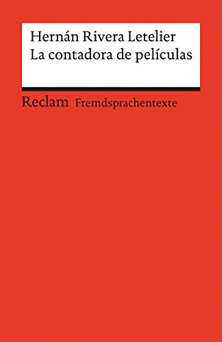 La contadora de películas. Spanischer Text mit deutschen Worterklärungen. B2 (GER): Rivera Letelier, Hernán – Lektüre für den Spanisch-Unterricht – 19919 (Reclams Universal-Bibliothek) von Reclam Philipp Jun.