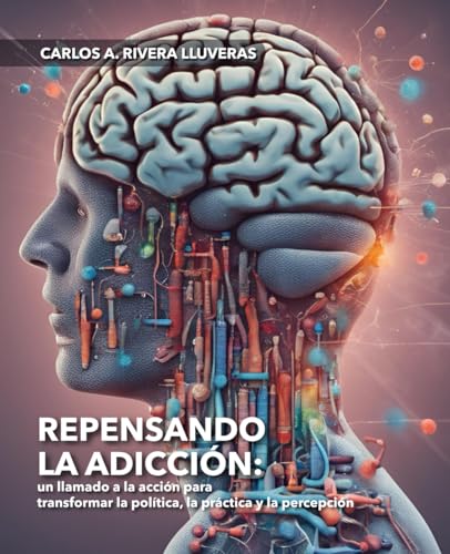 Repensando la adicción: un llamado a la acción para transformar la política, la práctica y la percepción