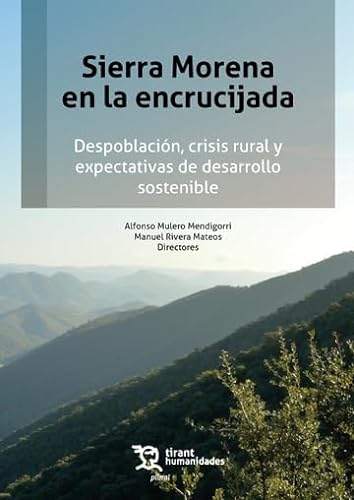 Sierra Morena en la encrucijada. Despoblación, crisis rural y expectativas de desarrollo sostenible (Plural) von Tirant Humanidades