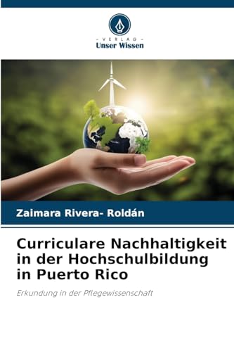 Curriculare Nachhaltigkeit in der Hochschulbildung in Puerto Rico: Erkundung in der Pflegewissenschaft