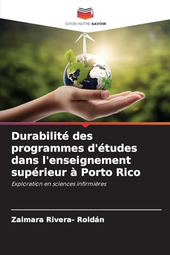 Durabilité des programmes d'études dans l'enseignement supérieur à Porto Rico: Exploration en sciences infirmières