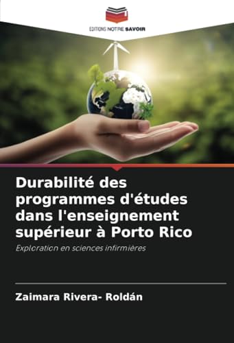 Durabilité des programmes d'études dans l'enseignement supérieur à Porto Rico: Exploration en sciences infirmières Durabilité des programmes d'études dans l'enseignement supérieur à Porto Rico: Exploration en sciences infirmières