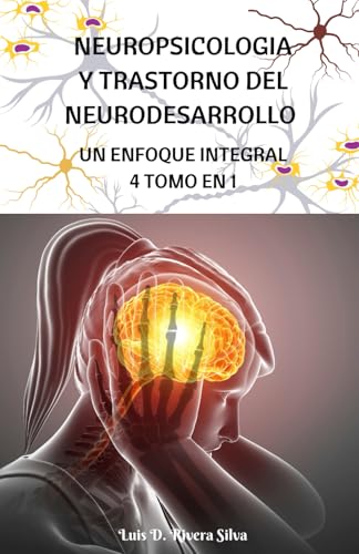 NEUROPSICOLOGIA Y TRASTORNO DEL NEURODESARROLLO UN ENFOQUE INTEGRAL 4 TOMO EN 1 von Independently published