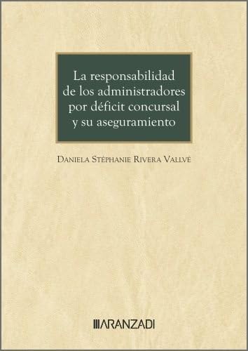 La responsabilidad de los administradores por déficit concursal y su aseguramiento (Monografías) von Aranzadi