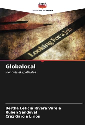Globalocal: Identités et spatialités von Editions Notre Savoir