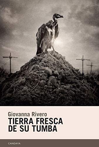 Tierra fresca de su tumba (Candaya Narrativa, Band 72)