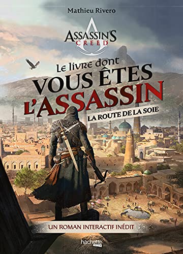 Le livre dont vous êtes l'Assassin - La route de la soie: Un roman interactif inédit von HACHETTE HEROES