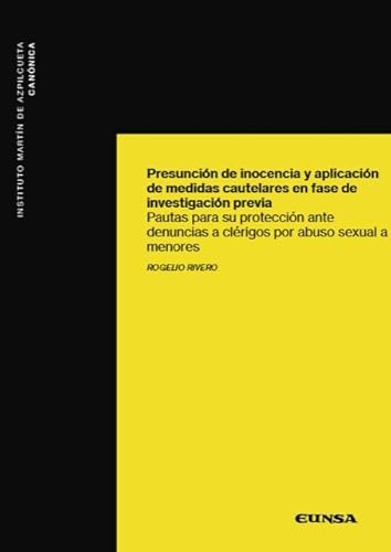 Presunción de inocencia y aplicación de medidas cautelares en fase de investigación previa: Pautas para su protección ante denuncias a clérigos por abuso sexual a menores (Canónica) von EDICIONES UNIVERSIDAD DE NAVARRA, S.A.