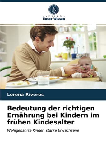 Bedeutung der richtigen Ernährung bei Kindern im frühen Kindesalter: Wohlgenährte Kinder, starke Erwachsene Bedeutung der richtigen Ernährung bei Kindern im frühen Kindesalter: Wohlgenährte Kinder, starke Erwachsene