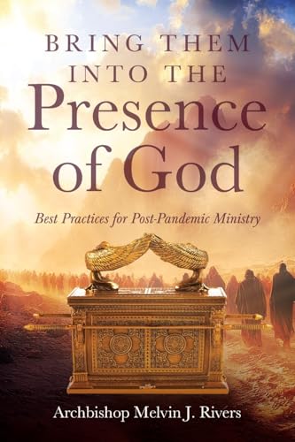 Bring Them Into the Presence of God: Best Practices for Post-Pandemic Ministry von Trilogy Christian Publishing, Inc.
