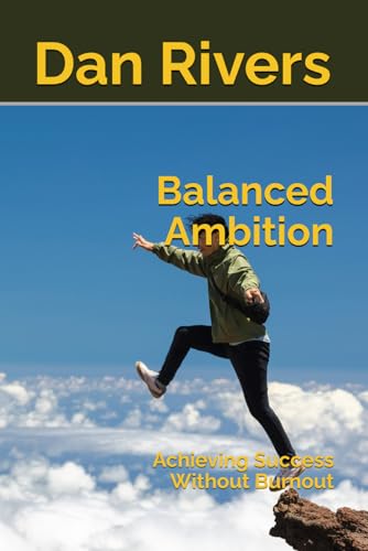 Balanced Ambition: Achieving Success Without Burnout von Independently published