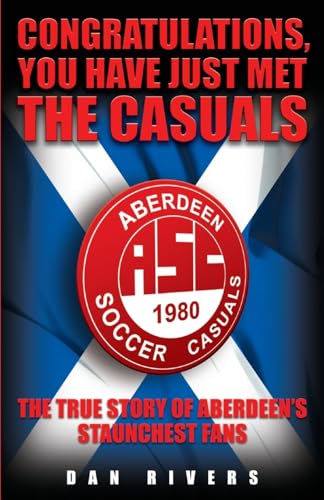 Congratulations, You Have Just Met The Casuals: The True Story of Aberdeen's Staunchest Fans von John Blake
