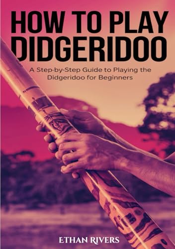 How To Play Didgeridoo: A Step-by-Step Guide to Playing the Didgeridoo for Beginners How To Play Didgeridoo: A Step-by-Step Guide to Playing the Didgeridoo for Beginners von Independently published