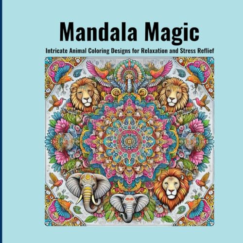 Mandala Magic: Intricate Animal Coloring Designs for Relaxation and Stress Relief Mandala Magic: Intricate Animal Coloring Designs for Relaxation and Stress Relief von Independently published