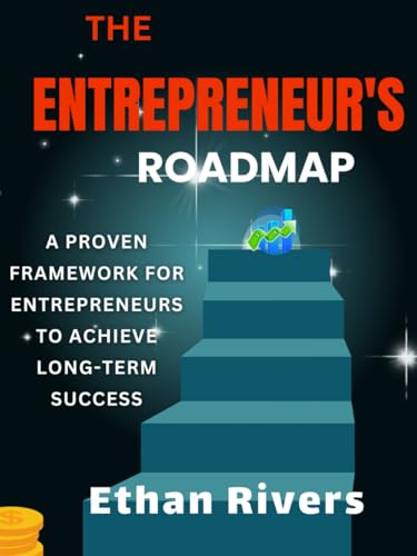 The Entrepreneur's Roadmap: A Step-by-Step Guide to Success: A Practical Guide to Launching and Scaling a Successful Business The Entrepreneur's Roadmap: A Step-by-Step Guide to Success: A Practical Guide to Launching and Scaling a Successful Business von Independently published
